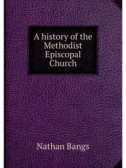 A history of the Methodist Episcopal