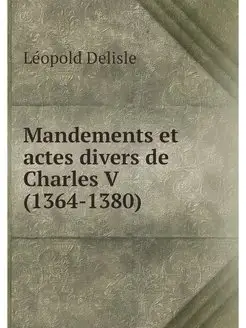 Mandements et actes divers de Charles