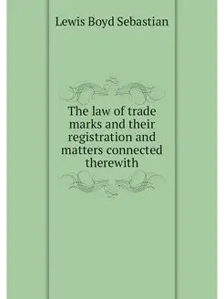 The law of trade marks and their regi