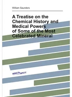 A Treatise on the Chemical History and Medical Power