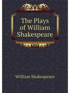 The Plays of William Shakespeare