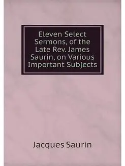 Eleven Select Sermons, of the Late Re