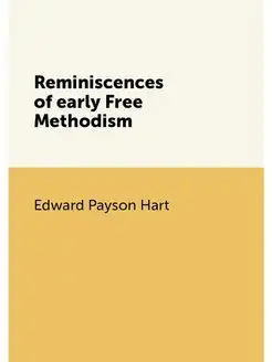 Reminiscences of early Free Methodism