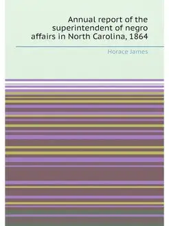 Annual report of the superintendent of negro affairs