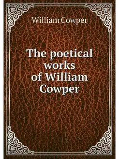 The poetical works of William Cowper