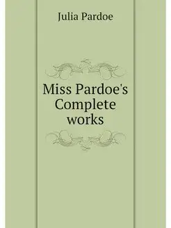 Miss Pardoe's Complete works