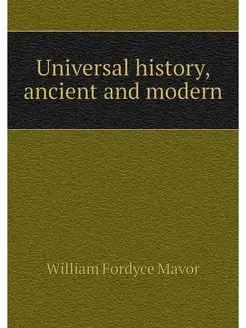 Universal history, ancient and modern