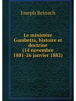 Le ministere Gambetta, histoire et do