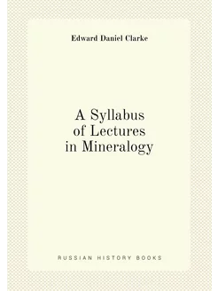 A Syllabus of Lectures in Mineralogy