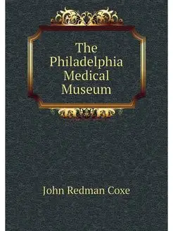 The Philadelphia Medical Museum