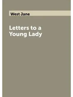 Letters to a Young Lady