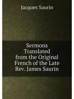 Sermons Translated from the Original French of the L