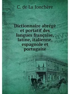 Dictionnaire abrege et portatif des l