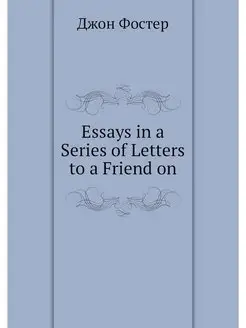 Essays in a Series of Letters to a Fr