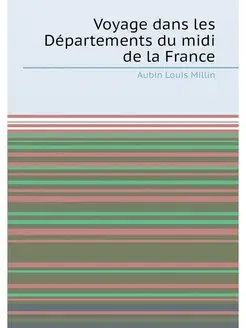 Voyage dans les Départements du midi de la France