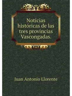 Noticias historicas de las tres provi