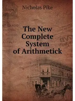 The New Complete System of Arithmetick