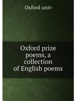 Oxford prize poems, a collection of English poems