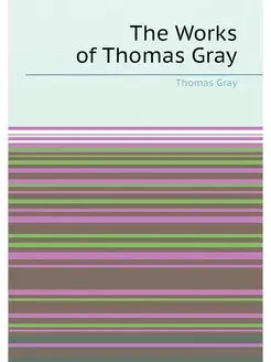 The Works of Thomas Gray