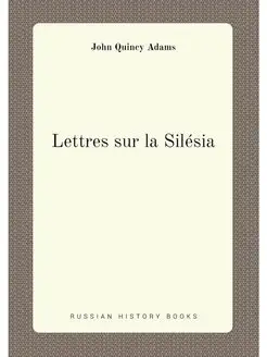 Lettres sur la Silésia