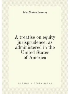 A treatise on equity jurisprudence, a