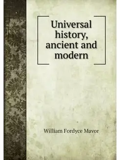 Universal history, ancient and modern