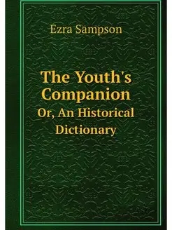 The Youth's Companion. Or, An Histori