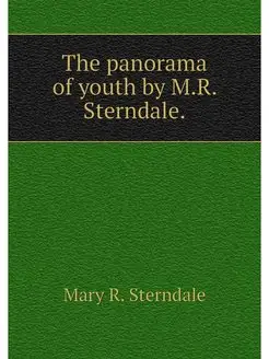 The panorama of youth by M.R. Sterndale