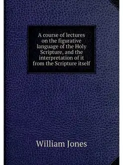 A course of lectures on the figurativ