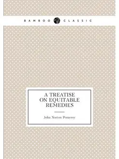 A treatise on equitable remedies