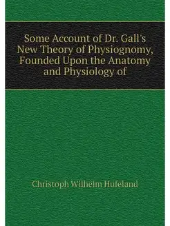 Some Account of Dr. Gall's New Theory