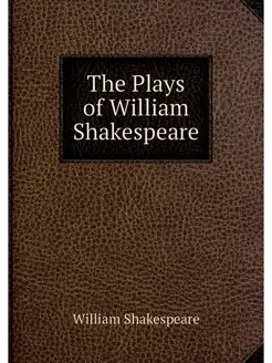 The Plays of William Shakespeare