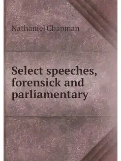 Select speeches, forensick and parlia