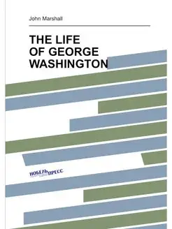 THE LIFE OF GEORGE WASHINGTON