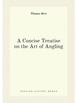 A Concise Treatise on the Art of Angling