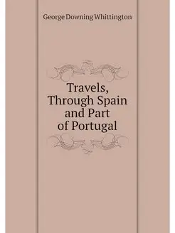 Travels, Through Spain and Part of Po