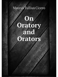 On Oratory and Orators