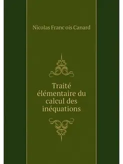 Traite elementaire du calcul des ineq