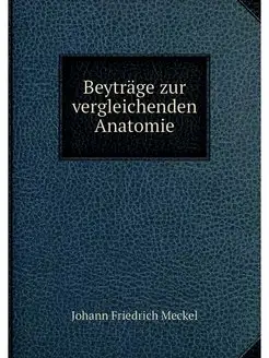 Beytrage zur vergleichenden Anatomie