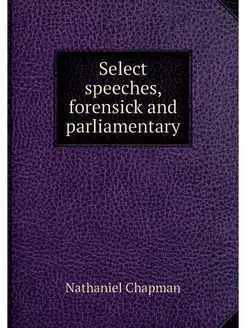 Select speeches, forensick and parlia