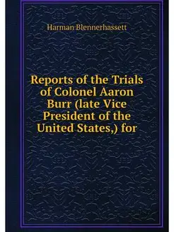 Reports of the Trials of Colonel Aaro