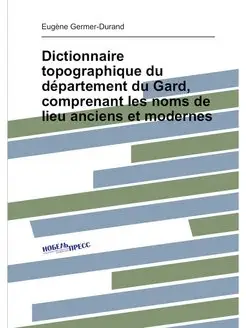 Dictionnaire topographique du département du Gard, c