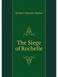 The Siege of Rochelle