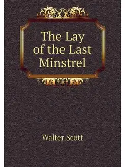 The Lay of the Last Minstrel