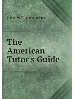 The American Tutor's Guide