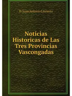 Noticias Historicas de Las Tres Provi