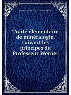 Traite elementaire de mineralogie, su