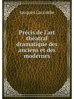 Precis de l'art theatral dramatique d