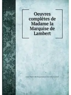 Oeuvres completes de Madame la Marqui