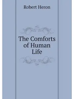 The Comforts of Human Life